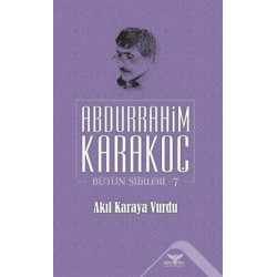 Akıl Karaya Vurdu Bütün Şiirleri 7 Abdurrahim Karakoç