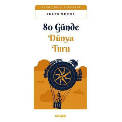 80 Günde Dünya Turu - Salon Çocuk Klasikleri Jules Verne