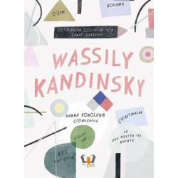 Wassily Kandinsky - Ustalardan Çocuklar İçin Sanat Dersleri  Kolektif