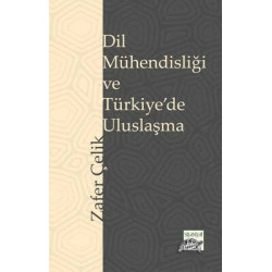 Dil Mühendisliği ve Türkiye'de Uluslaşma Zafer Çelik