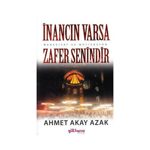 İnancın Varsa Zafer Senindir - Maneviyat ve Motivasyon Ahmet Akay Azak