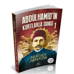 Abdülhamid'in Kurtlarla Dansı - 1 Mustafa Armağan