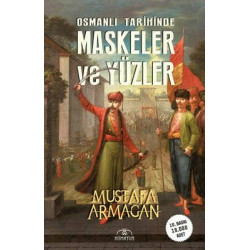 Osmanlı Tarihinde Maskeler ve Yüzler Mustafa Armağan