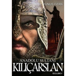 Anadolu Sultanı: Kılıçarslan Yunus Ozan