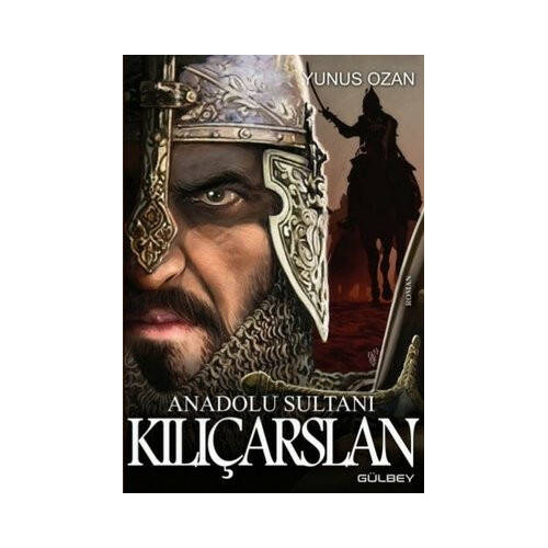 Anadolu Sultanı: Kılıçarslan Yunus Ozan