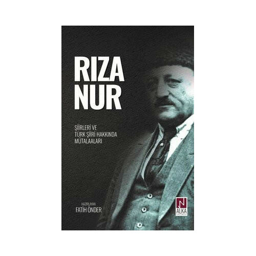 Rıza Nur - Şiirleri ve Türk Şiiri Hakkında Mütalaaları  Kolektif