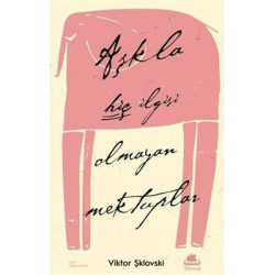 Aşkla Hiç İlgisi Olmayan Mektuplar Viktor Şklovski