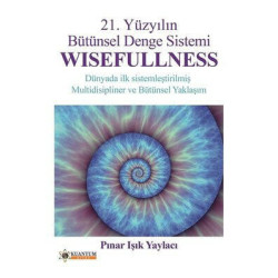 Wisefullness - 21. Yüzyılın Bütünsel Denge Sistemi Pınar Işık Yaylacı
