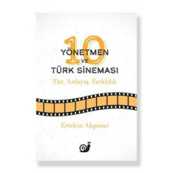 Yönetmen ve Türk Sineması: Türk - Anlayış - Farklılık Ertekin Akpınar