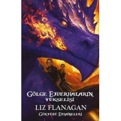 Gölge Ejderhaların Yükselişi - Gökyüzü Efsaneleri Liz Flanagan