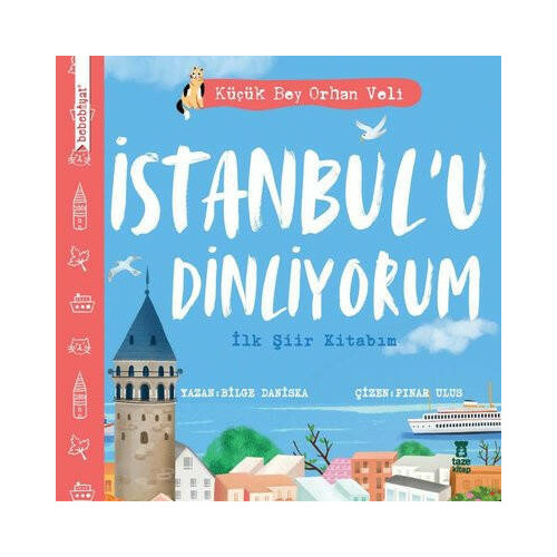 İstanbul'u Dinliyorum - İlk Şiir Kitabım - Küçük Bey Orhan Veli Bilge Daniska