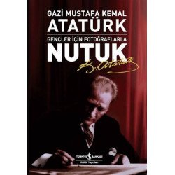 Gençler İçin Fotoğraflarla Nutuk - Mustafa Kemal Atatürk