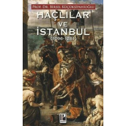Haçlılar ve İstanbul 1096 - 1261 Birsel Küçüksipahioğlu