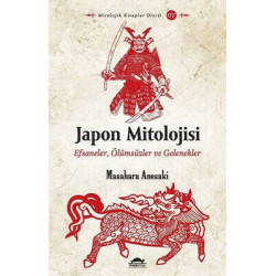 Japon Mitolojisi: Efsaneler - Ölümsüzler ve Gelenekler Masaharu Anesaki