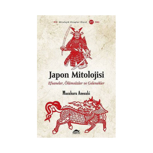Japon Mitolojisi: Efsaneler - Ölümsüzler ve Gelenekler Masaharu Anesaki