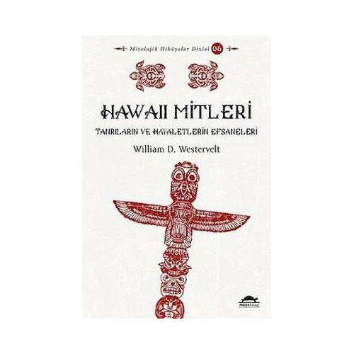 Hawaii Mitleri - Tanrıların ve Hayaletlerin Efsaneleri William D. Westervelt