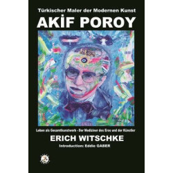 Akif Poroy - Türkischer Maler der Modernen Kunst Erich Witschke