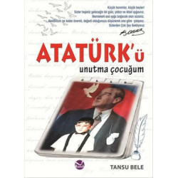 Atatürk'ü Unutma Çocuğum...