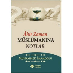 Ahir Zaman Müslümanına Notlar Muhammed İmamoğlu