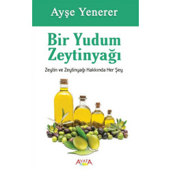 Bir Yudum Zeytinyağı - Ayşe Yenerer