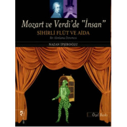 Mozart ve Verdi'de İnsan Sihirli Flüt ve Aida Nazan İpşiroğlu