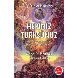 Ey Dünya İnsanları Hepiniz Türksünüz - Gene D. Matlock