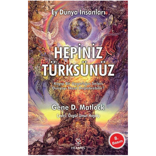 Ey Dünya İnsanları Hepiniz Türksünüz - Gene D. Matlock