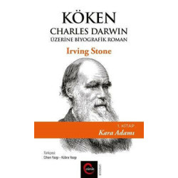 Köken Charles Darwin Üzerine Biyografik Roman - 1. Kitap Kara Adamı Irving Stone