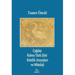 Çağdaş Kıbrıs Türk Şiiri Kimlik Arayışları ve Mitoloji Tamer Öncül
