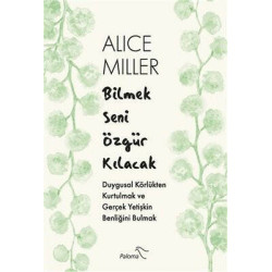 Bilmek Seni Özgür Kılacak Alice Miller