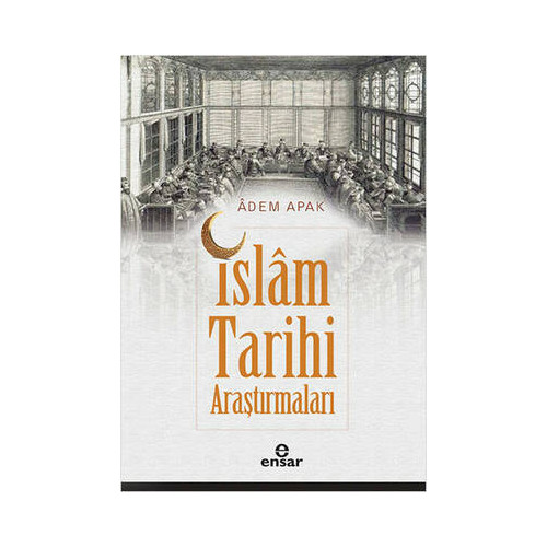 İslam Tarihi Araştırmaları Adem Apak