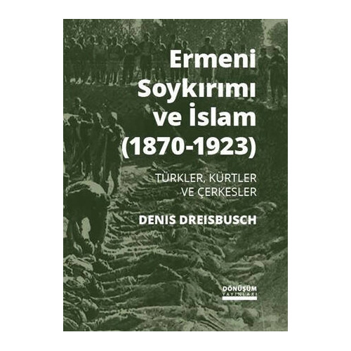 Ermeni Soykırımı ve İslam (1870-1923) - Denis Dreisbusch