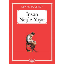 İnsan Neyle Yaşar - Gökkuşağı Cep Kitap Dizisi - Lev Nikolayeviç Tolstoy