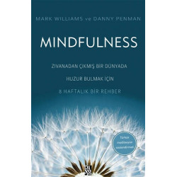 Mindfulness - Zıvanadan Çıkmış Bir Dünyada Huzur Bulmak İçin 8 Haftalık Bir Rehber Mark Williams