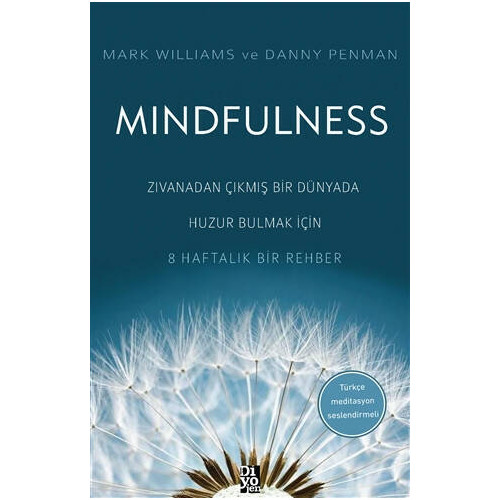 Mindfulness - Zıvanadan Çıkmış Bir Dünyada Huzur Bulmak İçin 8 Haftalık Bir Rehber Mark Williams