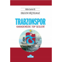Trabzonspor: Karadenizde Top Sesleri - Bütün Eserleri 5 Ergun Hiçyılmaz