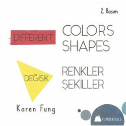 Değişik Renkler Değişik Şekiller-Different Colors Different Shapes Karen Fung