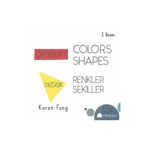 Değişik Renkler Değişik Şekiller-Different Colors Different Shapes Karen Fung