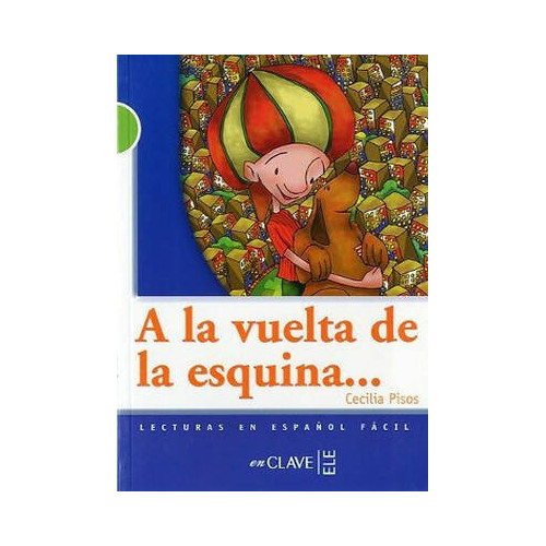 A la Vuelta de la Esquina... (LG Nivel-2) İspanyolca Okuma Kitabı Cecilia Pisos
