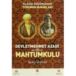 Klasik Düşüncenin Türkmen Mimarları - Devletmehmet Azadi ve Oğlu Mahtumkulu Bedri Sarıyev