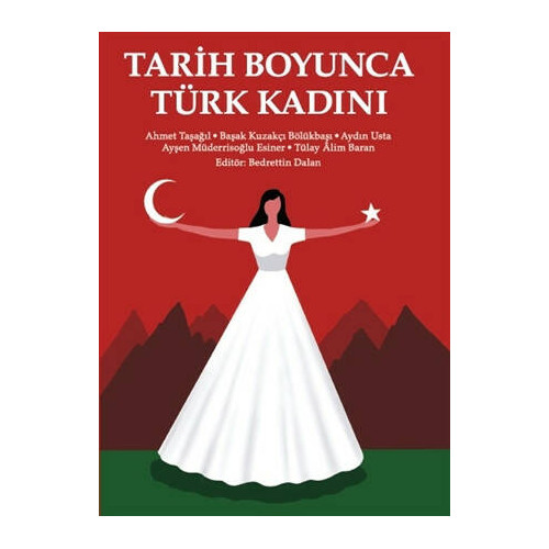 Tarih Boyunca Türk Kadını - Ahmet Taşağıl