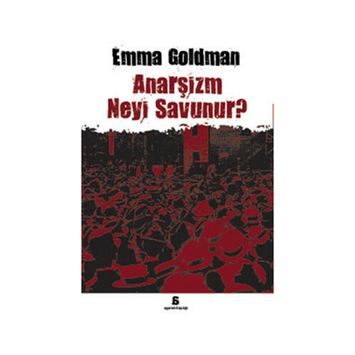 Anarşizm Neyi Savunur? Emma Goldman