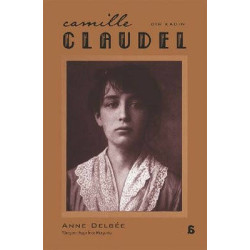 Camille Claudel - Bir Kadın Anne Delbee