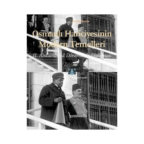 Osmanlı  Hariciyesinin Modern Temelleri - 2. Abdülhamid Döneminde Diplomasi Zeynep Bostan