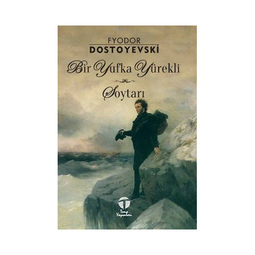 Bir Yufka Yürekli Soytarı Fyodor Mihayloviç Dostoyevski