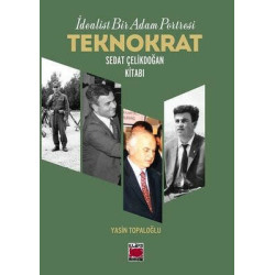 Teknokrat Sedat Çelikdoğan Kitabı - İdealist Bir Adam Portresi  Kolektif