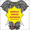 Mandala Dünyası Hayvanlar - Büyükler İçin Boyama  Kolektif