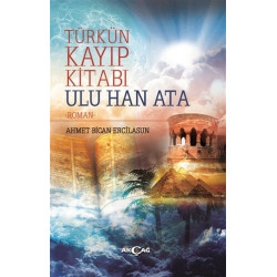 Türk'ün Kayıp Kitabı Ulu Han Ata Ahmet Bican Ercilasun