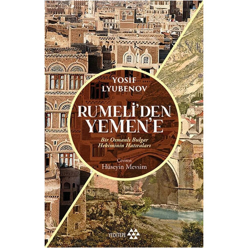 Rumeli'den Yemen'e - Bir Osmanlı Bulgar Hekiminin Hatıraları Yosif Lyubenov