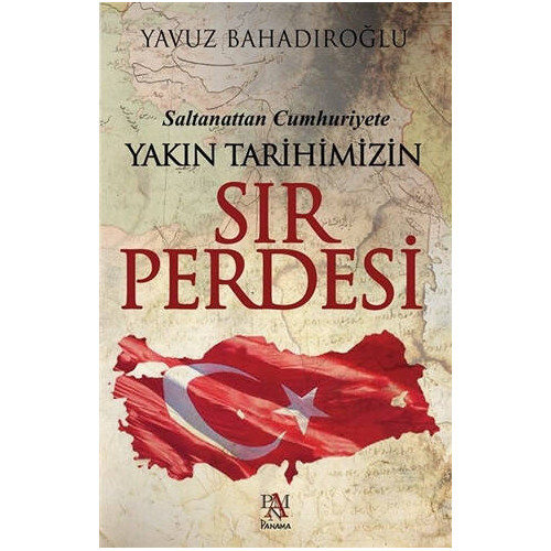 Saltanattan Cumhuriyet Yakın Tarihimizin Sır Perdesi - Yavuz Bahadıroğlu